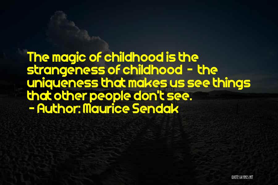 Childhood Magic Quotes By Maurice Sendak