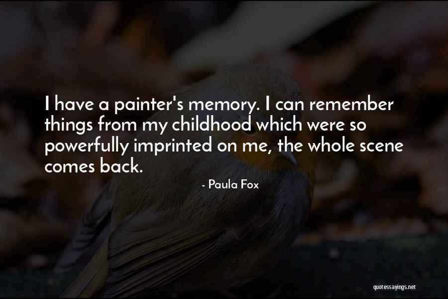 Childhood Memory Quotes By Paula Fox Childhood Memory Quotes By Paula Fox