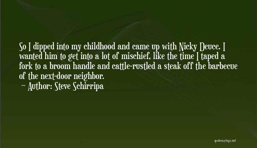 Childhood Mischief Quotes By Steve Schirripa