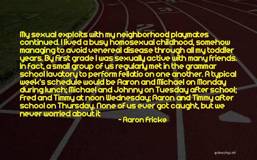 Childhood Neighborhood Quotes By Aaron Fricke