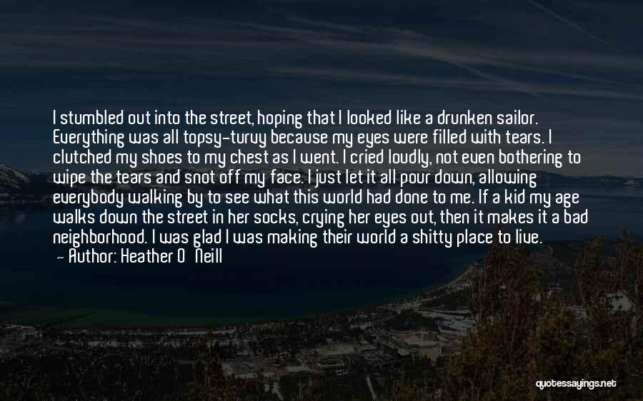 Childhood Neighborhood Quotes By Heather O'Neill Childhood Neighborhood Quotes By Heather O'Neill