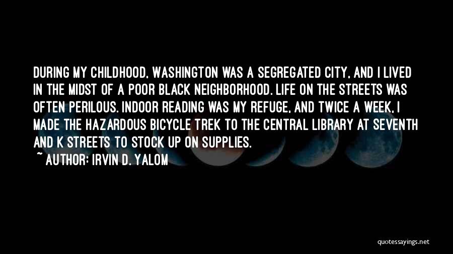 Childhood Neighborhood Quotes By Irvin D. Yalom