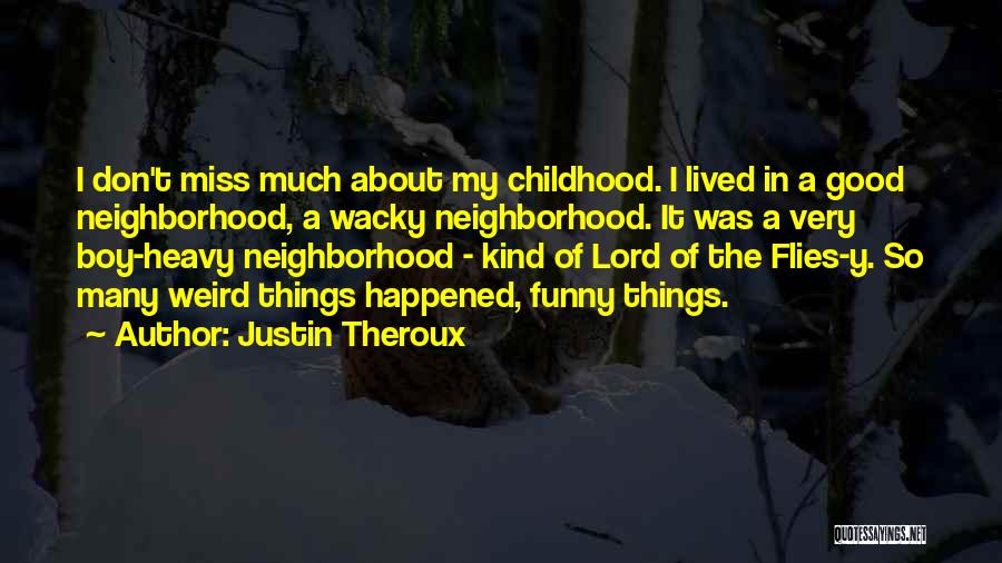 Childhood Neighborhood Quotes By Justin Theroux