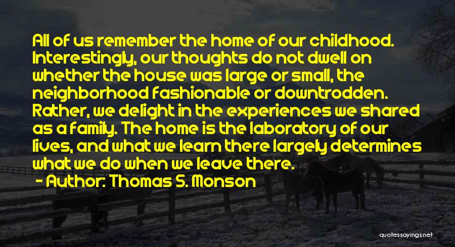 Childhood Neighborhood Quotes By Thomas S. Monson