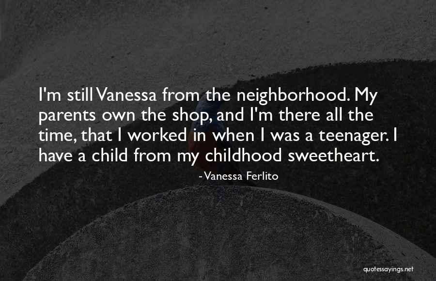 Childhood Neighborhood Quotes By Vanessa Ferlito