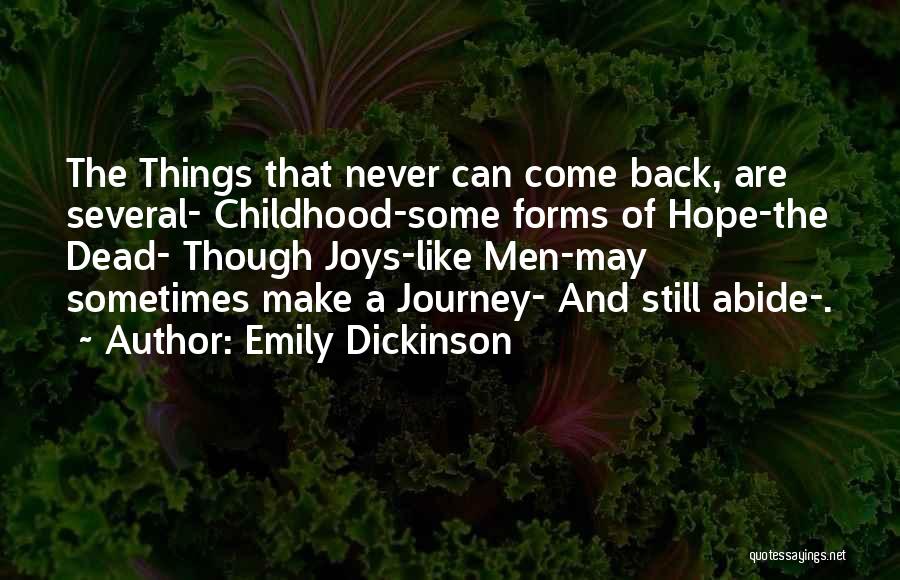 Childhood Never Come Back Quotes By Emily Dickinson