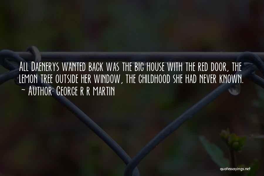 Childhood Never Come Back Quotes By George R R Martin