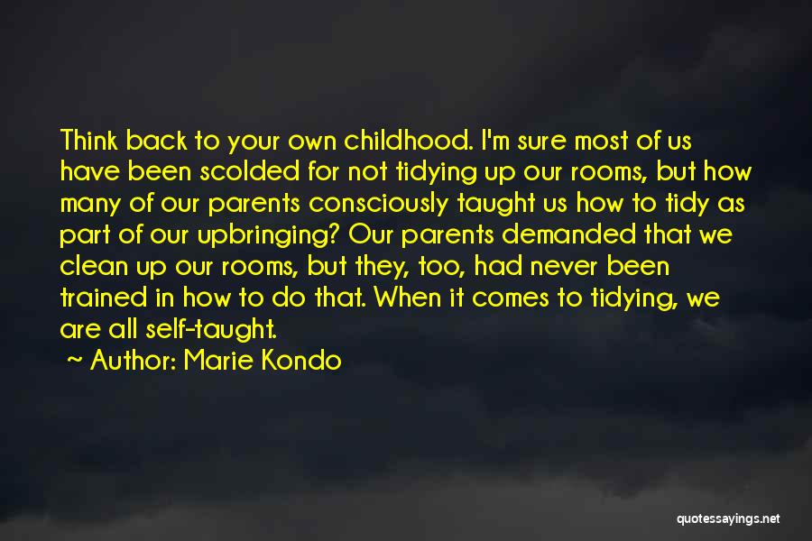 Childhood Never Come Back Quotes By Marie Kondo