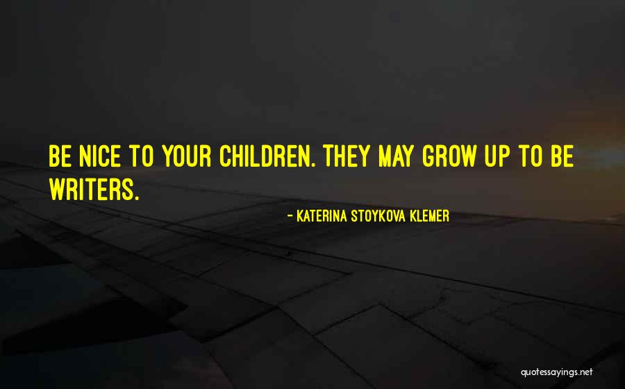 Childhood Nice Quotes By Katerina Stoykova Klemer