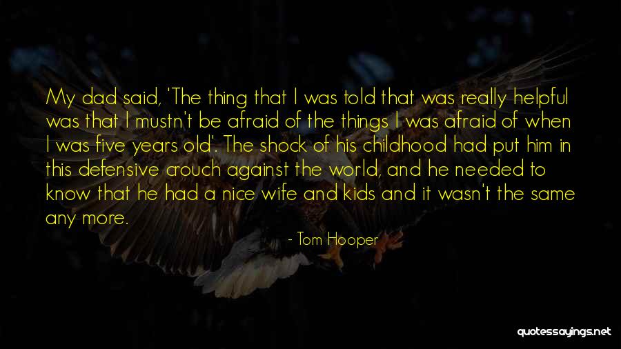 Childhood Nice Quotes By Tom Hooper