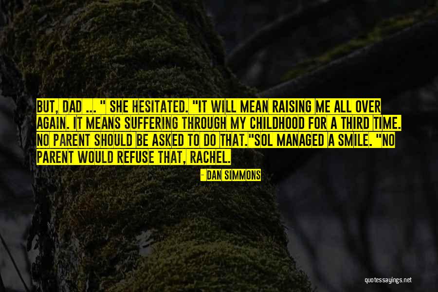 Childhood Parenting Quotes By Dan Simmons Childhood Parenting Quotes By Dan Simmons