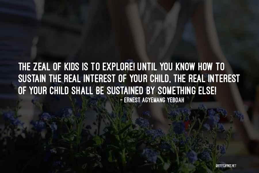 Childhood Parenting Quotes By Ernest Agyemang Yeboah Childhood Parenting Quotes By Ernest Agyemang Yeboah