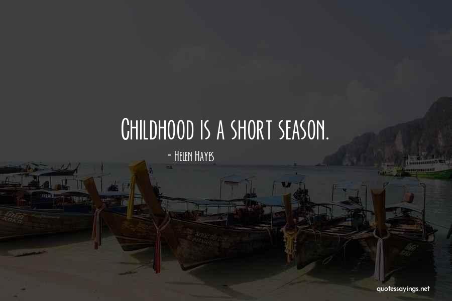 Childhood Parenting Quotes By Helen Hayes Childhood Parenting Quotes By Helen Hayes