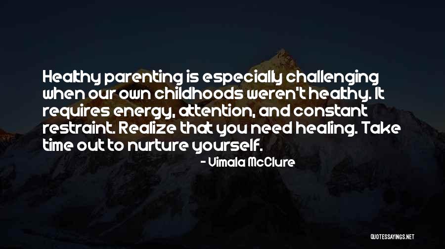 Childhood Parenting Quotes By Vimala McClure Childhood Parenting Quotes By Vimala McClure
