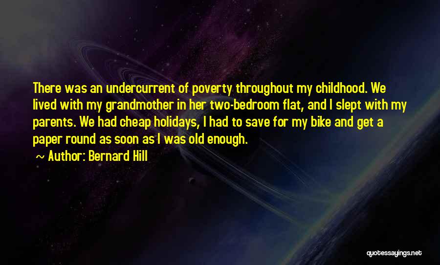 Childhood Poverty Quotes By Bernard Hill