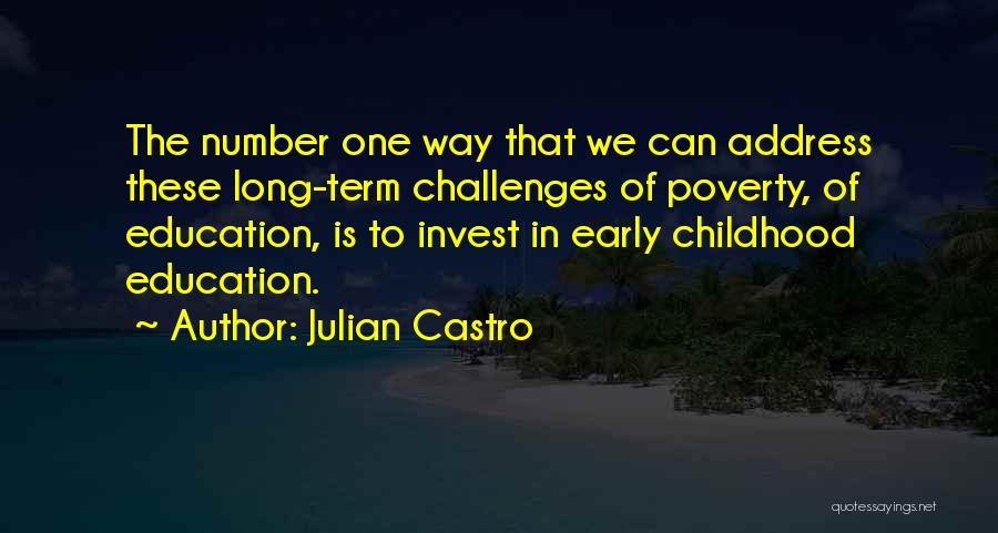 Childhood Poverty Quotes By Julian Castro