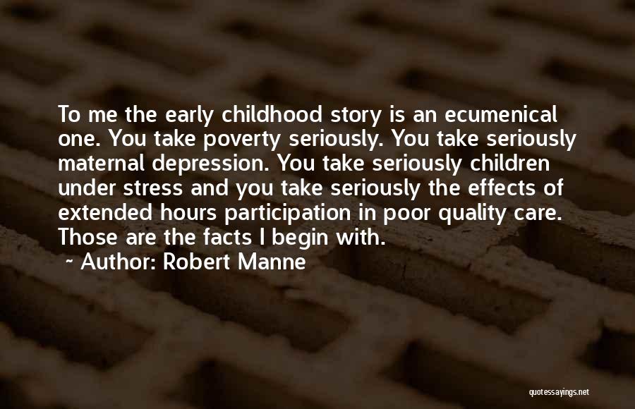 Childhood Poverty Quotes By Robert Manne