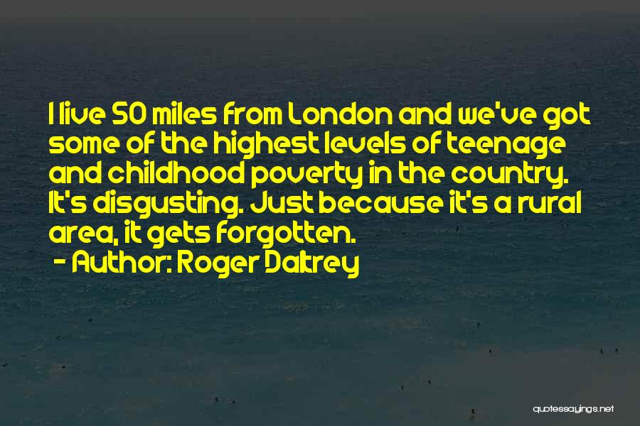 Childhood Poverty Quotes By Roger Daltrey