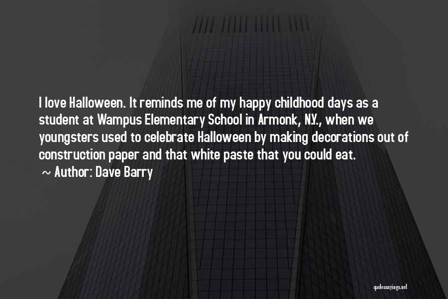 Childhood School Days Quotes By Dave Barry