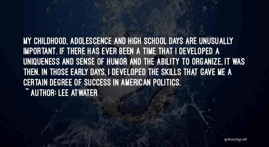 Childhood School Days Quotes By Lee Atwater