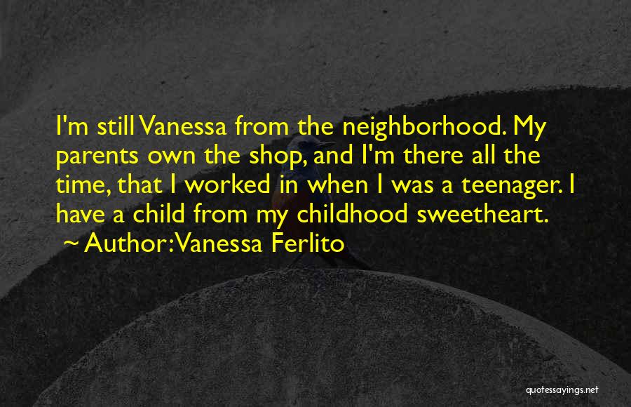 Childhood Sweetheart Quotes By Vanessa Ferlito