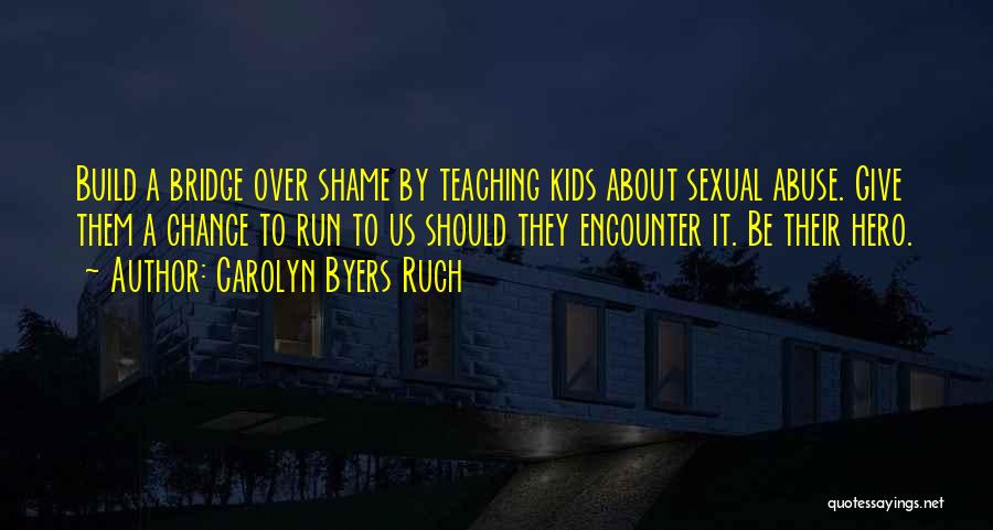 Childhood Teaching Quotes By Carolyn Byers Ruch