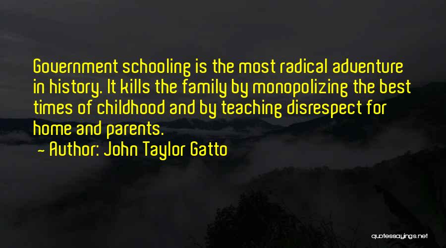 Childhood Teaching Quotes By John Taylor Gatto