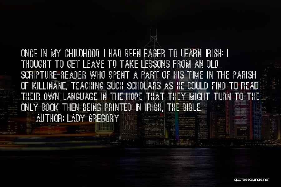 Childhood Teaching Quotes By Lady Gregory