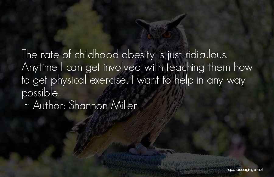 Childhood Teaching Quotes By Shannon Miller