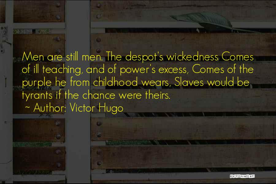 Childhood Teaching Quotes By Victor Hugo