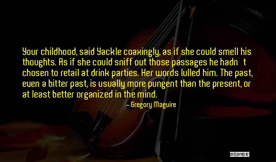 Childhood Thoughts Quotes By Gregory Maguire Childhood Thoughts Quotes By Gregory Maguire