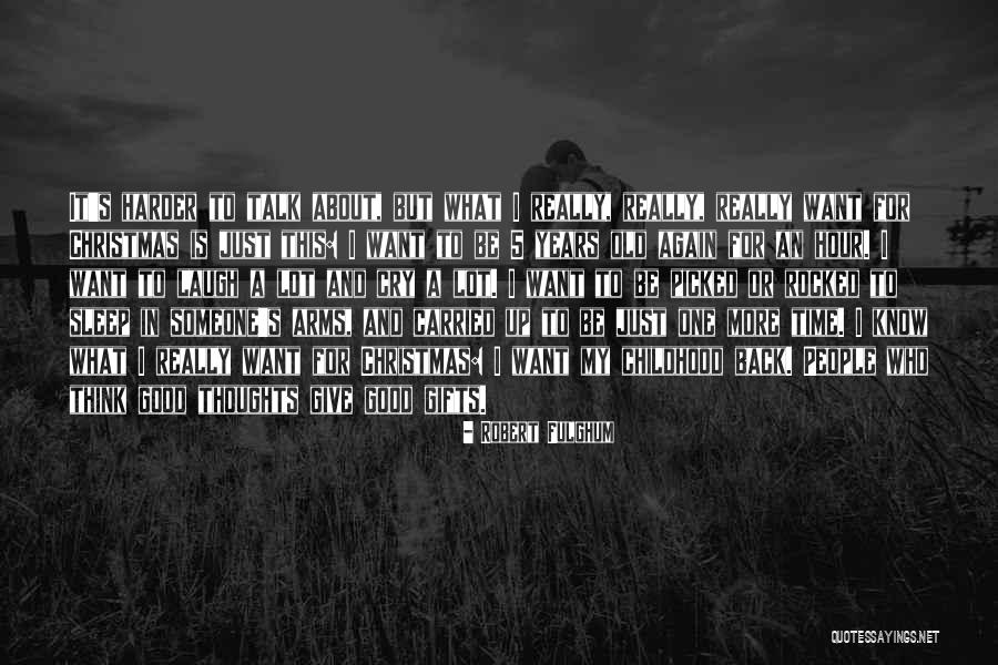 Childhood Thoughts Quotes By Robert Fulghum Childhood Thoughts Quotes By Robert Fulghum