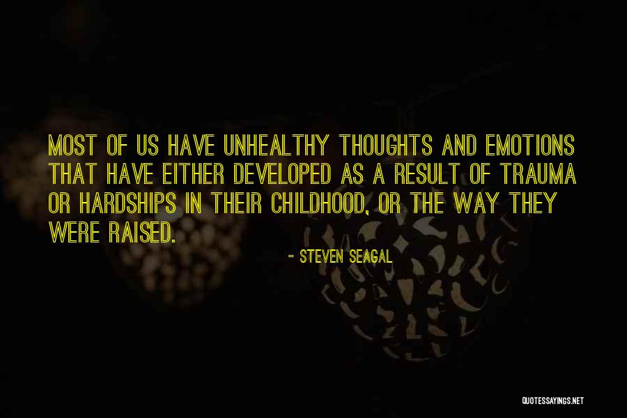 Childhood Thoughts Quotes By Steven Seagal Childhood Thoughts Quotes By Steven Seagal