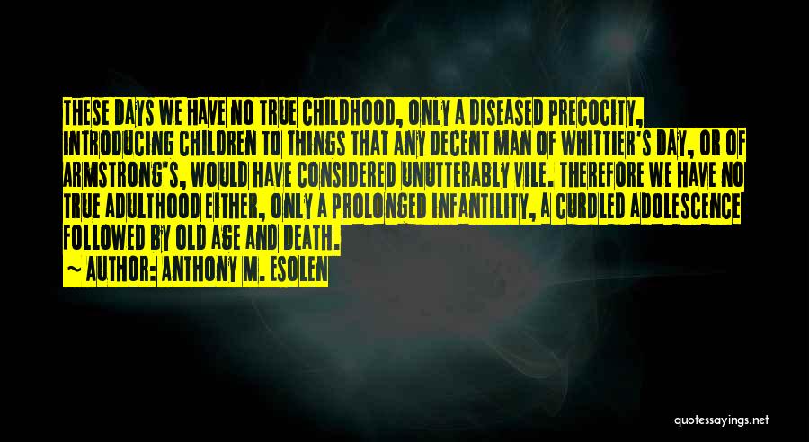 Childhood To Adulthood Quotes By Anthony M. Esolen