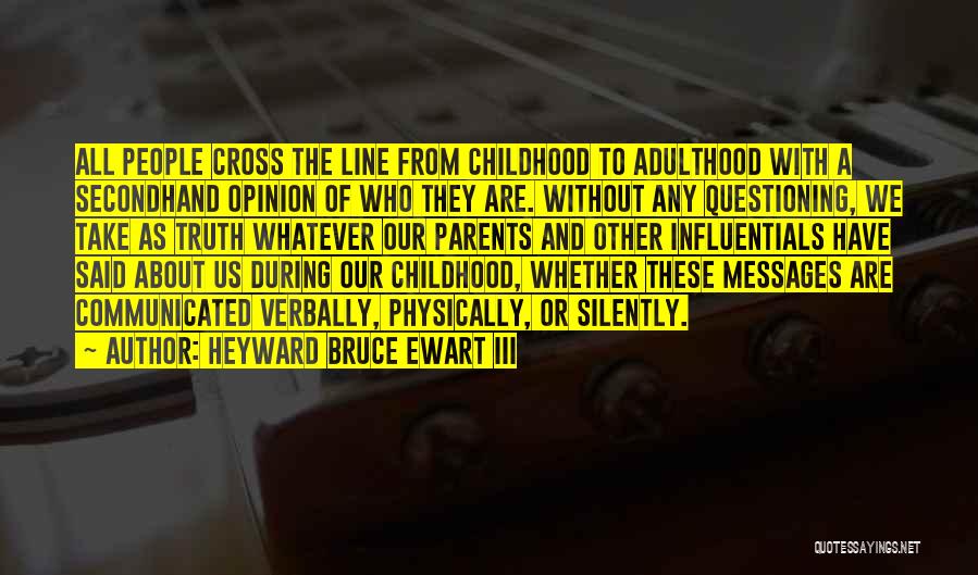 Childhood To Adulthood Quotes By Heyward Bruce Ewart III