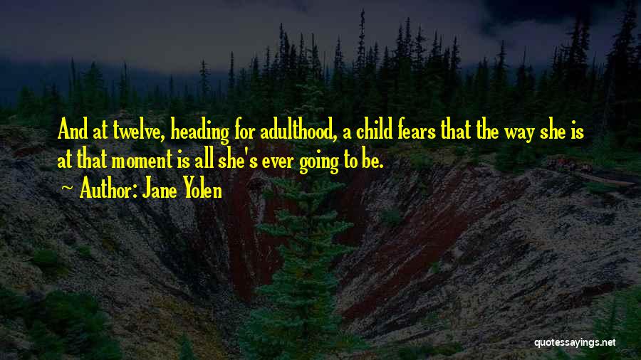 Childhood To Adulthood Quotes By Jane Yolen