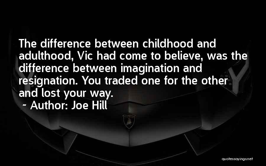 Childhood To Adulthood Quotes By Joe Hill