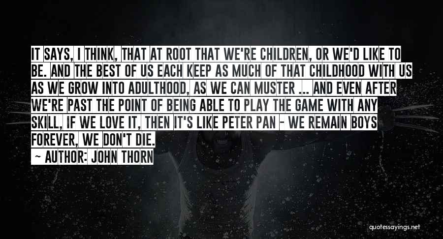 Childhood To Adulthood Quotes By John Thorn