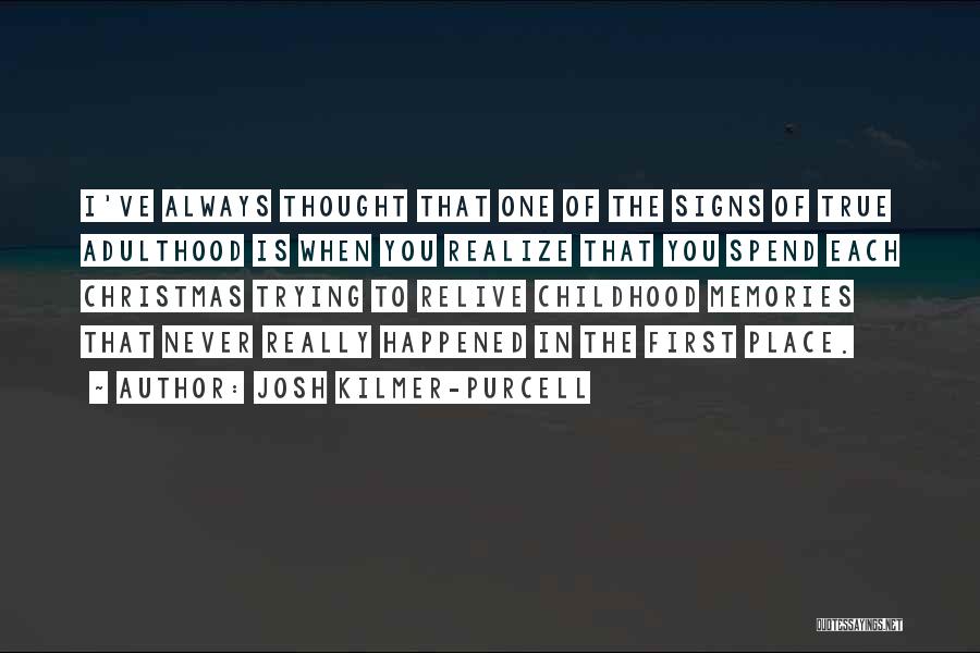 Childhood To Adulthood Quotes By Josh Kilmer-Purcell