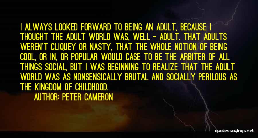 Childhood To Adulthood Quotes By Peter Cameron