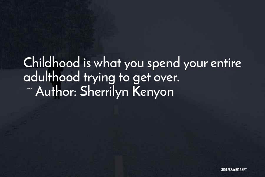 Childhood To Adulthood Quotes By Sherrilyn Kenyon