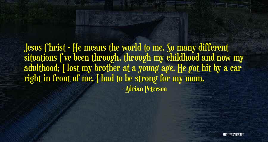 Childhood To Young Age Quotes By Adrian Peterson Childhood To Young Age Quotes By Adrian Peterson