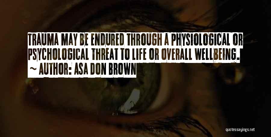 Childhood Trauma Quotes By Asa Don Brown