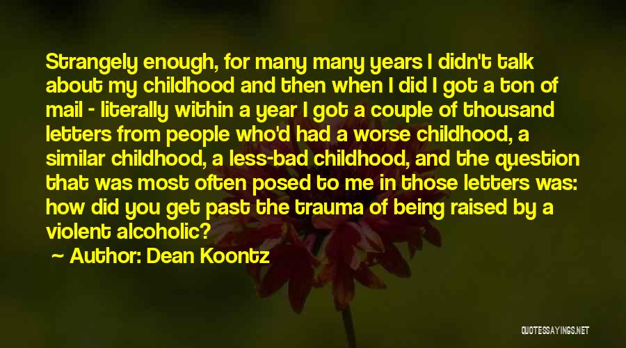 Childhood Trauma Quotes By Dean Koontz