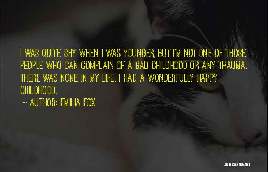 Childhood Trauma Quotes By Emilia Fox
