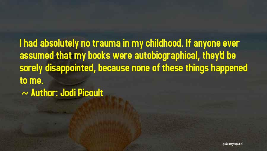 Childhood Trauma Quotes By Jodi Picoult