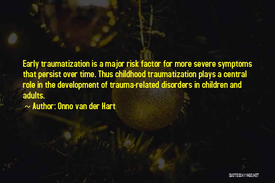 Childhood Trauma Quotes By Onno Van Der Hart