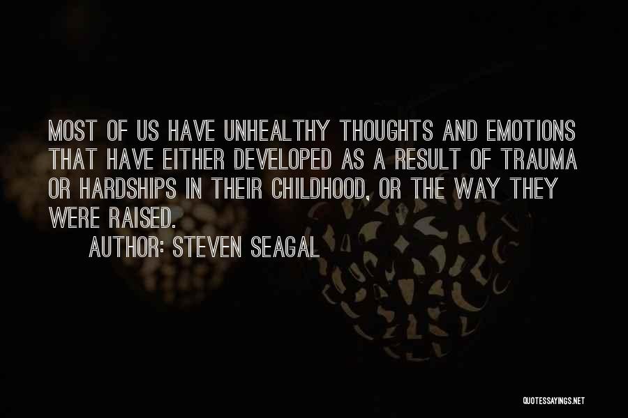 Childhood Trauma Quotes By Steven Seagal