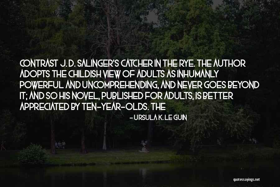 Childish Adults Quotes By Ursula K. Le Guin Childish Adults Quotes By Ursula K. Le Guin