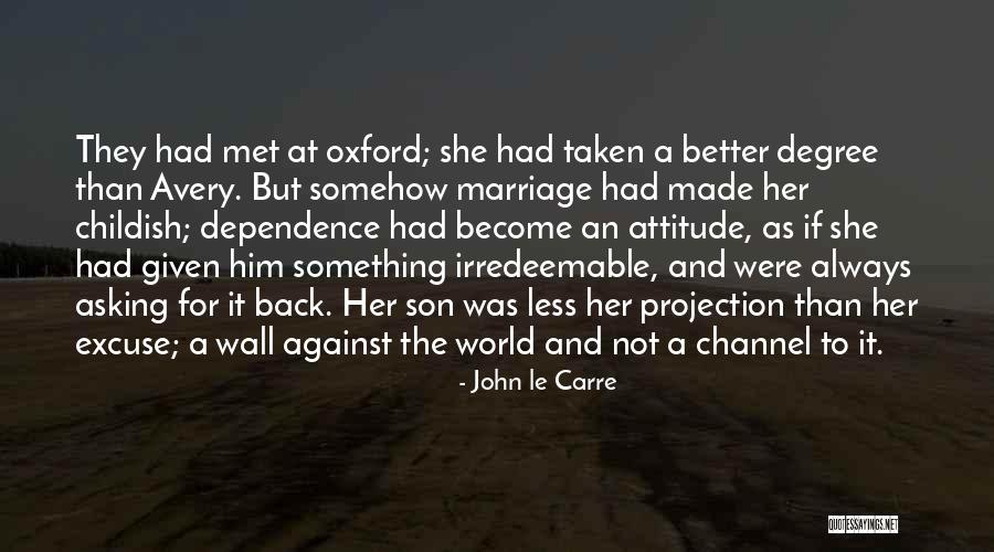 Childish Attitude Quotes By John Le Carre Childish Attitude Quotes By John Le Carre